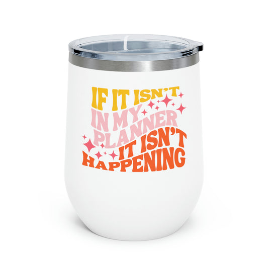 If It’s In My Planner Pink 12oz Insulated Wine Tumbler