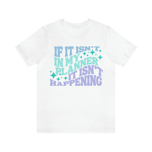 If It Isn’t In My Planner Blue Tee